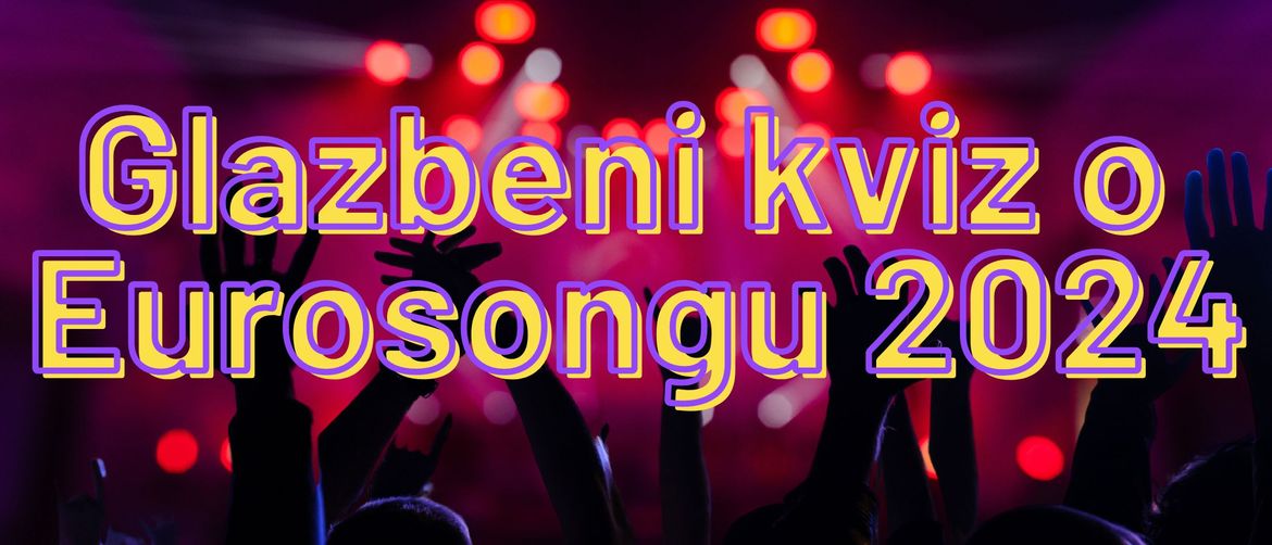 Pozornica i ruke obožavatelja u zraku i natpis Glazbeni kviz o Eurosongu 2024