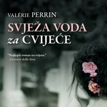 Valérie Perrin: Svježa voda za cvijeće