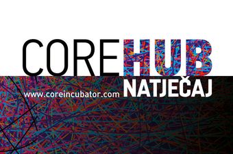 Otvoren natječaj za ulazak u Core HUB inkubator u Zagrebu. Nagrade 5000 dolara za najbolje!