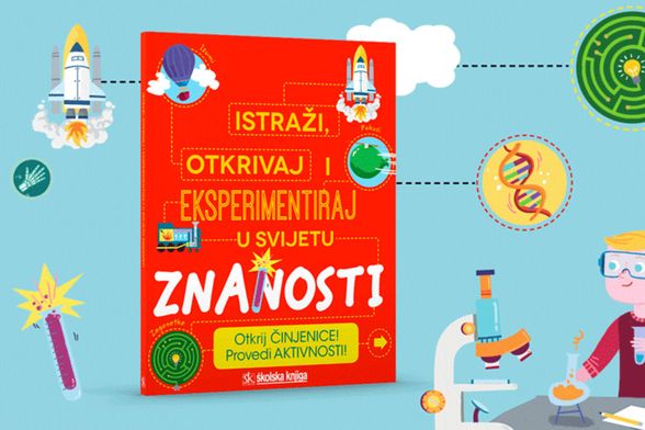 Knjiga 'Istraži, otkrivaj i eksperimentiraj u svijetu znanosti' (Foto: Školska knjiga)