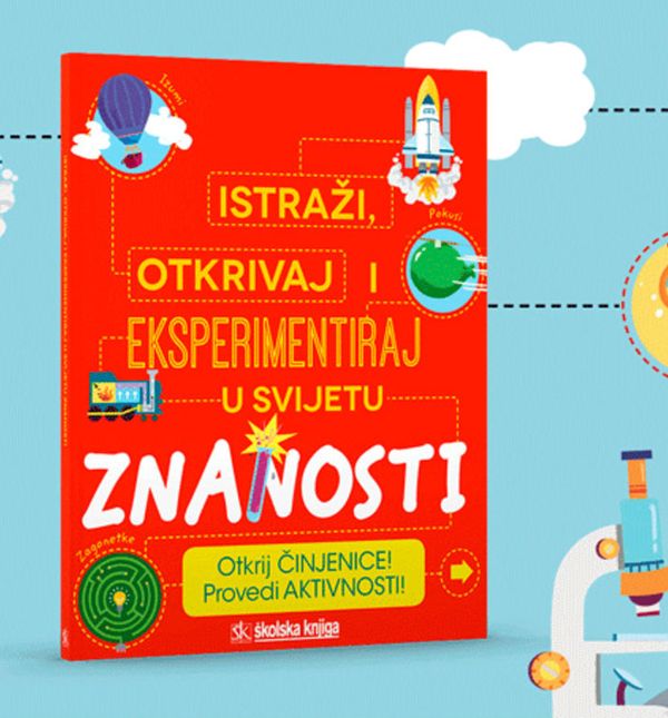 Knjiga 'Istraži, otkrivaj i eksperimentiraj u svijetu znanosti' (Foto: Školska knjiga)