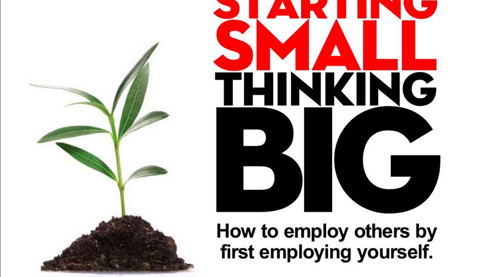Kako krenuti mali a razmišljati kao veliki?